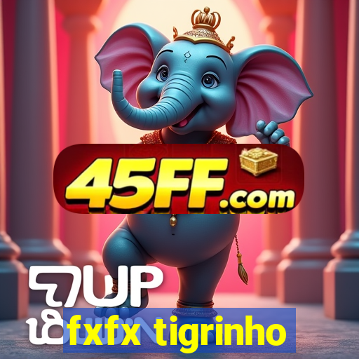 fxfx tigrinho